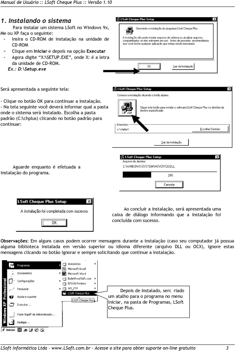 - Na tela seguinte você deverá informar qual a pasta onde o sistema será instalado.