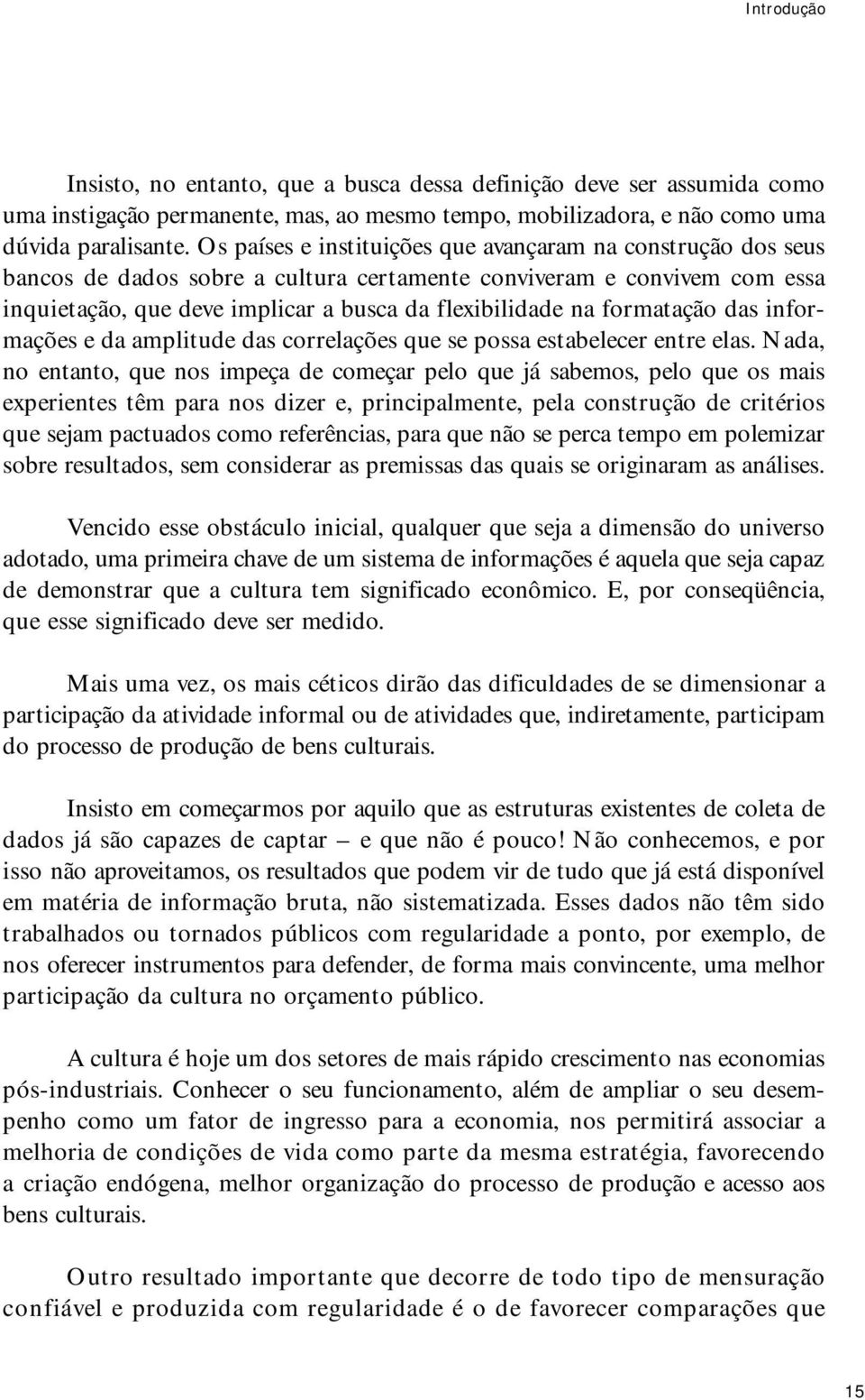 formatação das informações e da amplitude das correlações que se possa estabelecer entre elas.