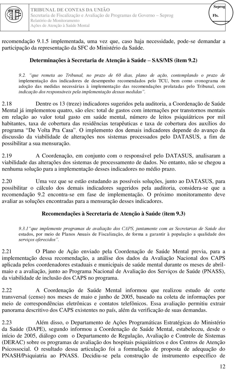 9.2. que remeta ao Tribunal, no prazo de 60 dias, plano de ação, contemplando o prazo de implementação dos indicadores de desempenho recomendados pelo TCU, bem como cronograma de adoção das medidas