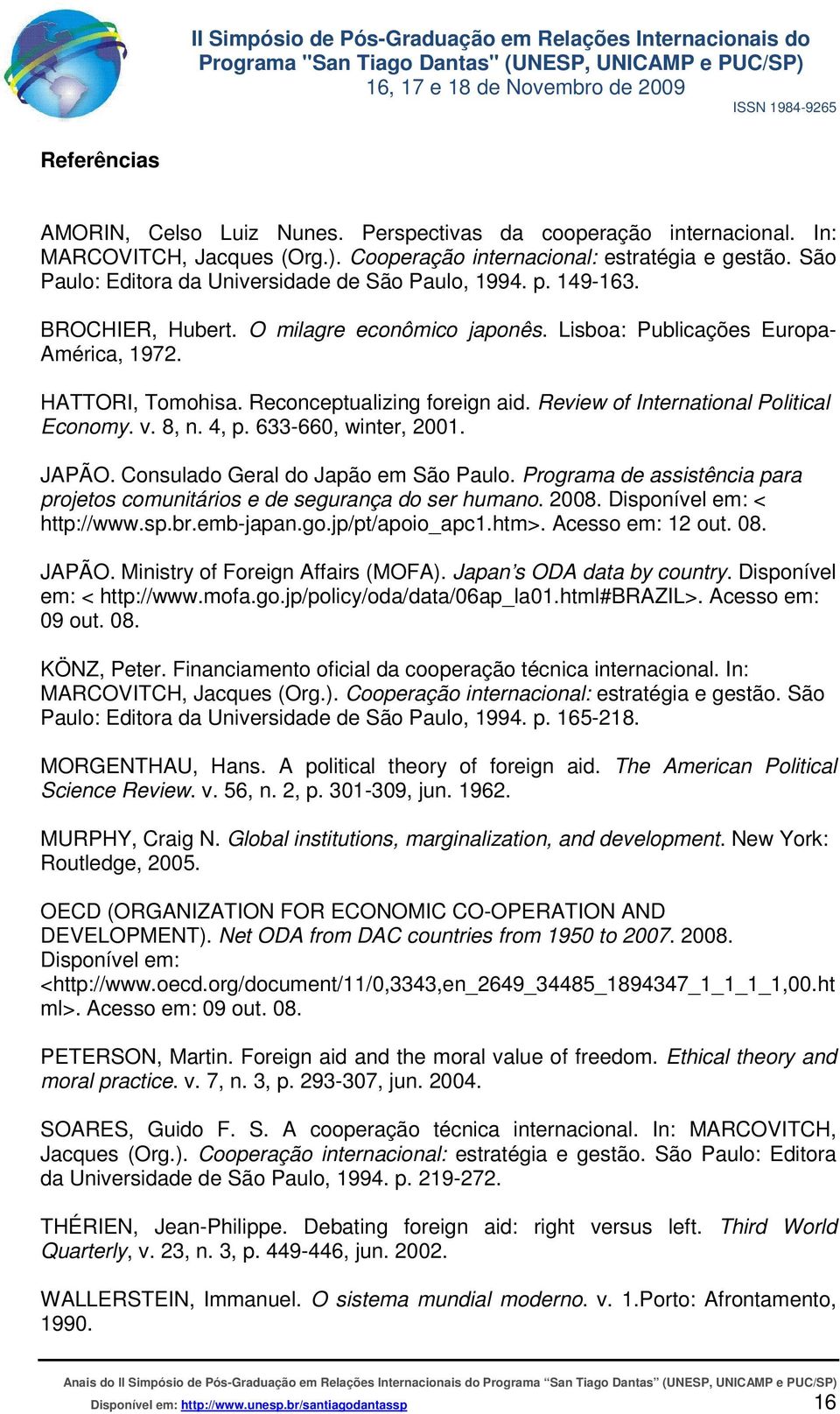 Reconceptualizing foreign aid. Review of International Political Economy. v. 8, n. 4, p. 633-660, winter, 2001. JAPÃO. Consulado Geral do Japão em São Paulo.