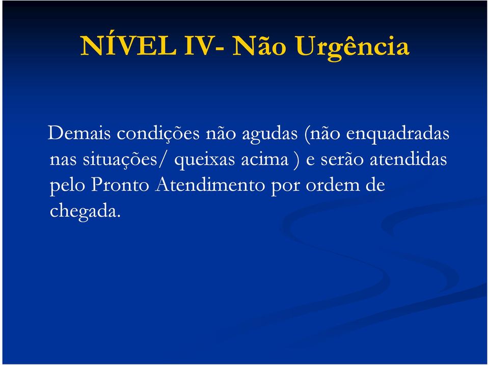 situações/ queixas acima ) e serão