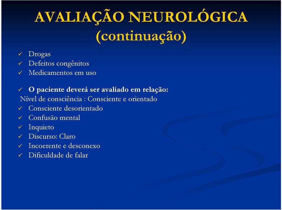 consciência : Consciente e orientado Consciente desorientado Confusão