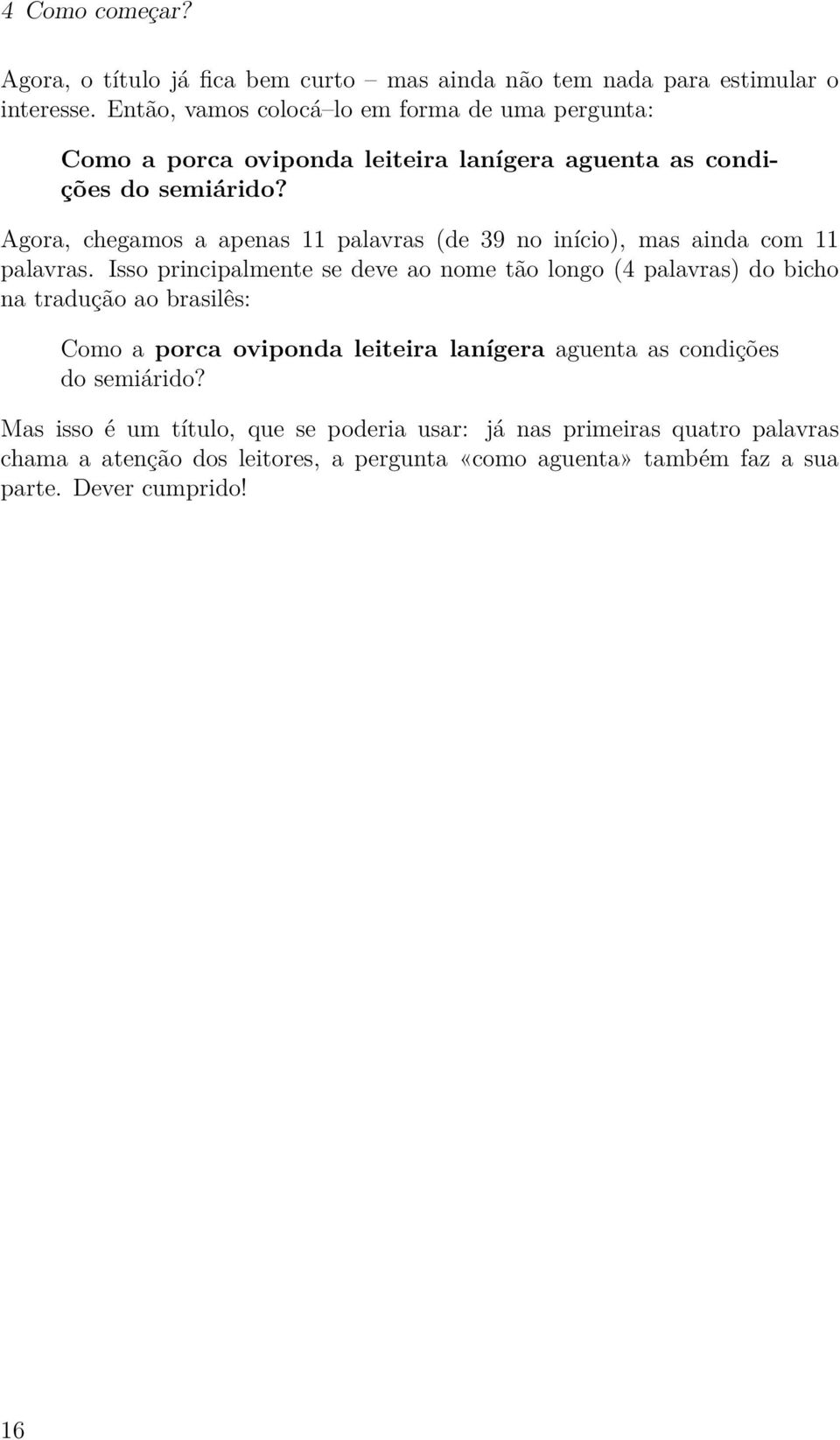 Agora, chegamos a apenas 11 palavras (de 39 no início), mas ainda com 11 palavras.