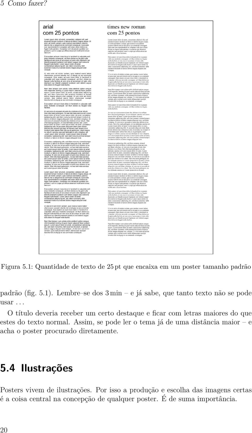 .. O título deveria receber um certo destaque e ficar com letras maiores do que estes do texto normal.