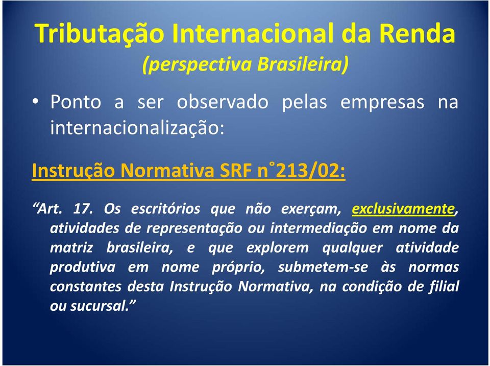 Os escritórios que não exerçam, exclusivamente, atividades de representação ou intermediação em nome da matriz