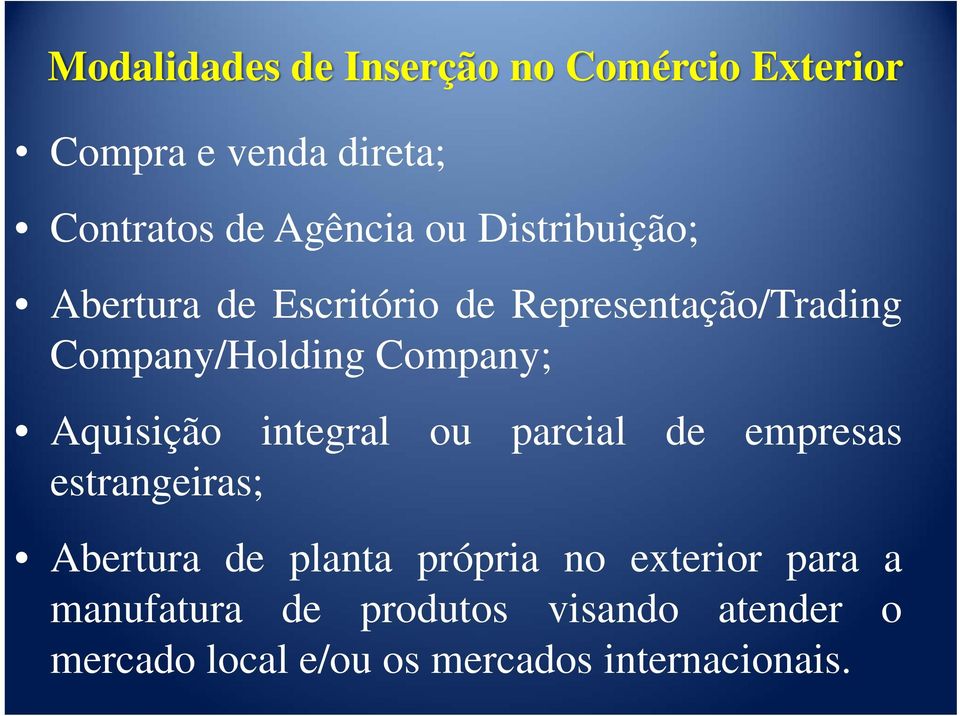 Aquisição integral ou parcial de empresas estrangeiras; Abertura de planta própria no