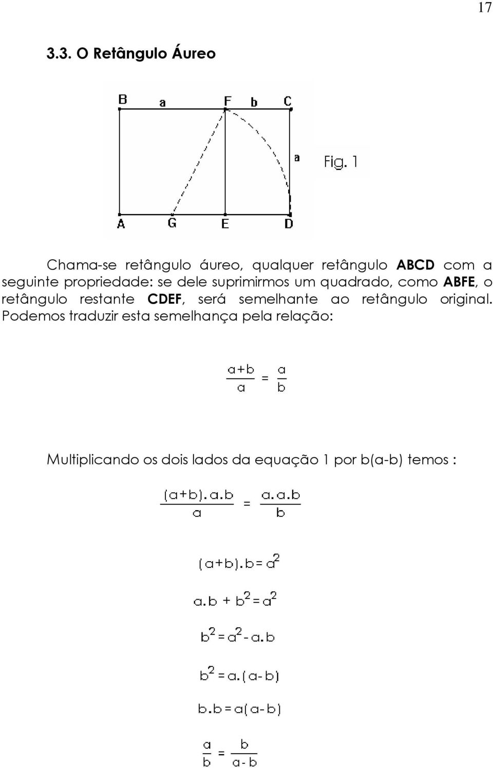 restante CDEF, será semelhante ao retângulo original.