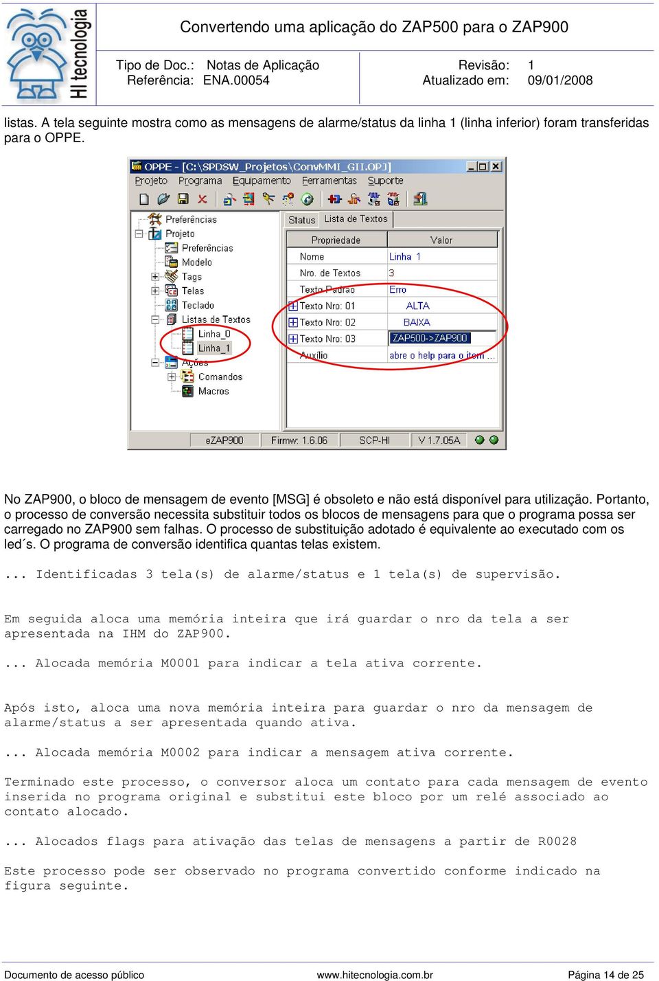 Portanto, o processo de conversão necessita substituir todos os blocos de mensagens para que o programa possa ser carregado no ZAP900 sem falhas.