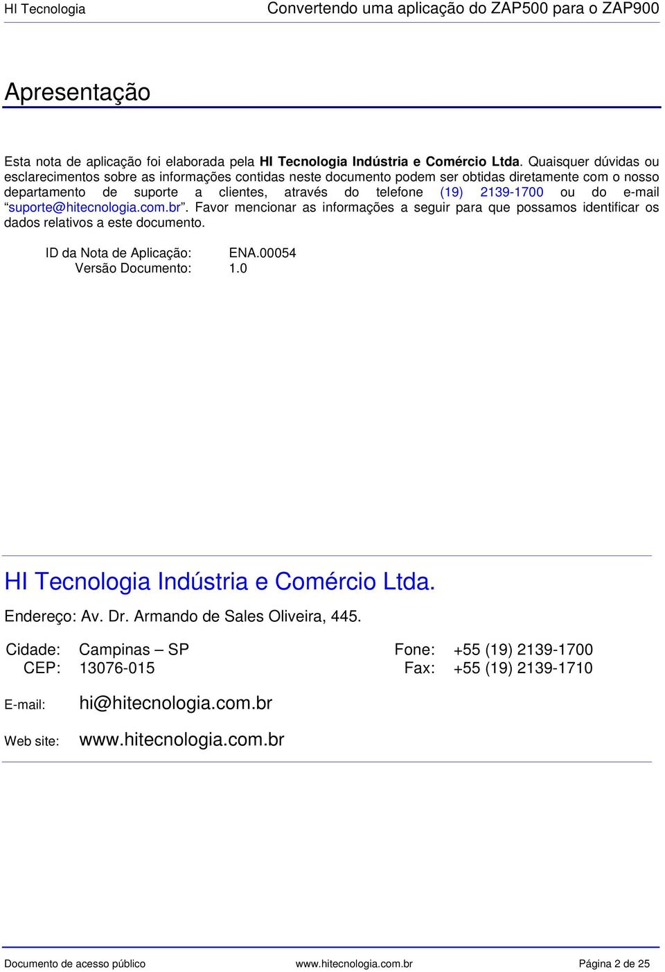 do e-mail suporte@hitecnologia.com.br. Favor mencionar as informações a seguir para que possamos identificar os dados relativos a este documento. ID da Nota de Aplicação: ENA.