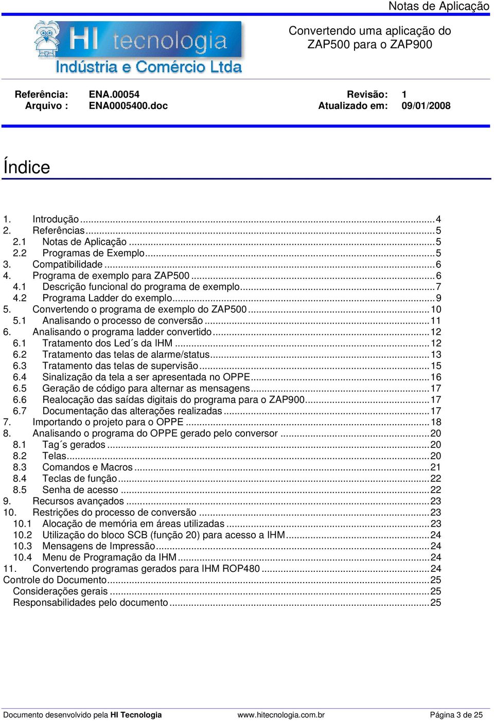 2 Programa Ladder do exemplo... 9 5. Convertendo o programa de exemplo do ZAP500... 10 5.1 Analisando o processo de conversão... 11 6. Analisando o programa ladder convertido... 12 6.