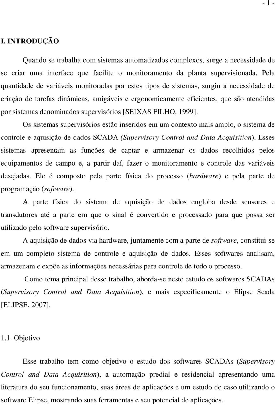 denominados supervisórios [SEIXAS FILHO, 1999].