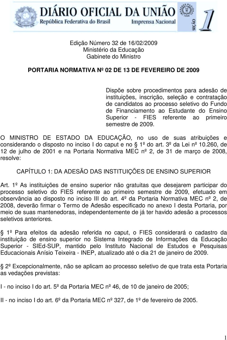 O MINISTRO DE ESTADO DA EDUCAÇÃO, no uso de suas atribuições e considerando o disposto no inciso I do caput e no 1º do art. 3º da Lei nº 10.