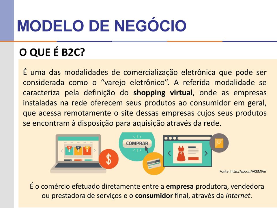 em geral, que acessa remotamente o site dessas empresas cujos seus produtos se encontram à disposição para aquisição através da rede.