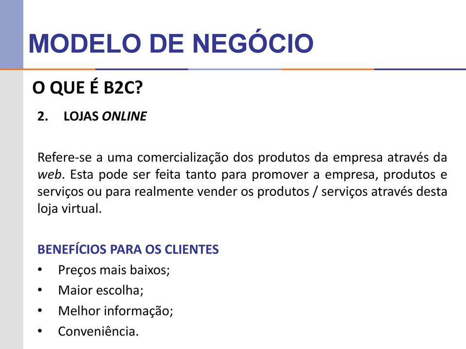 Esta pode ser feita tanto para promover a empresa, produtos e serviços ou para realmente