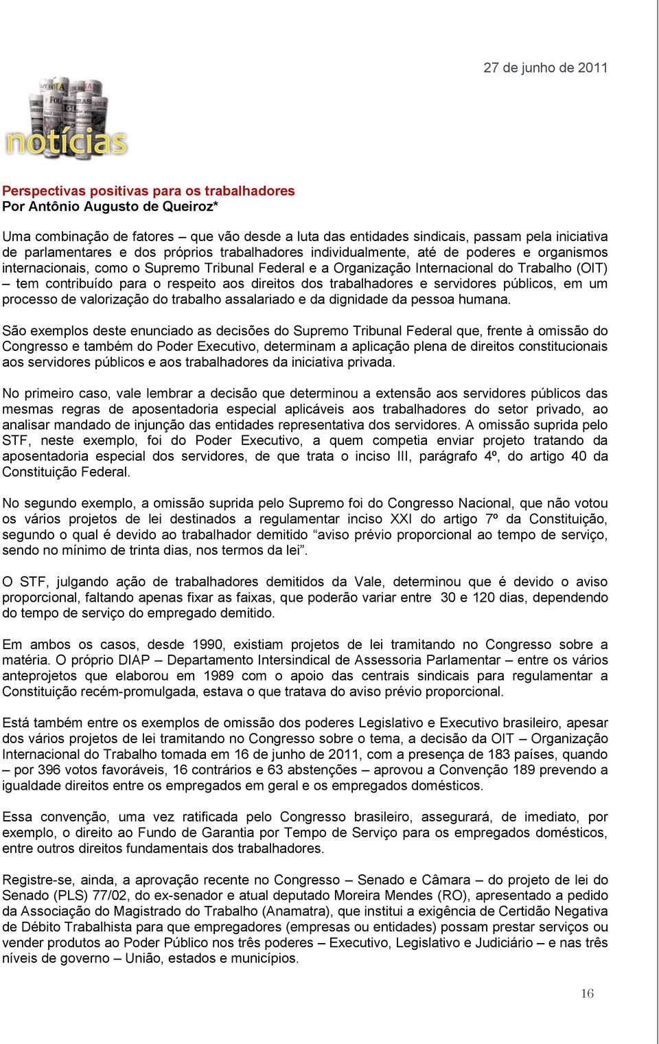 direitos dos trabalhadores e servidores públicos, em um processo de valorização do trabalho assalariado e da dignidade da pessoa humana.