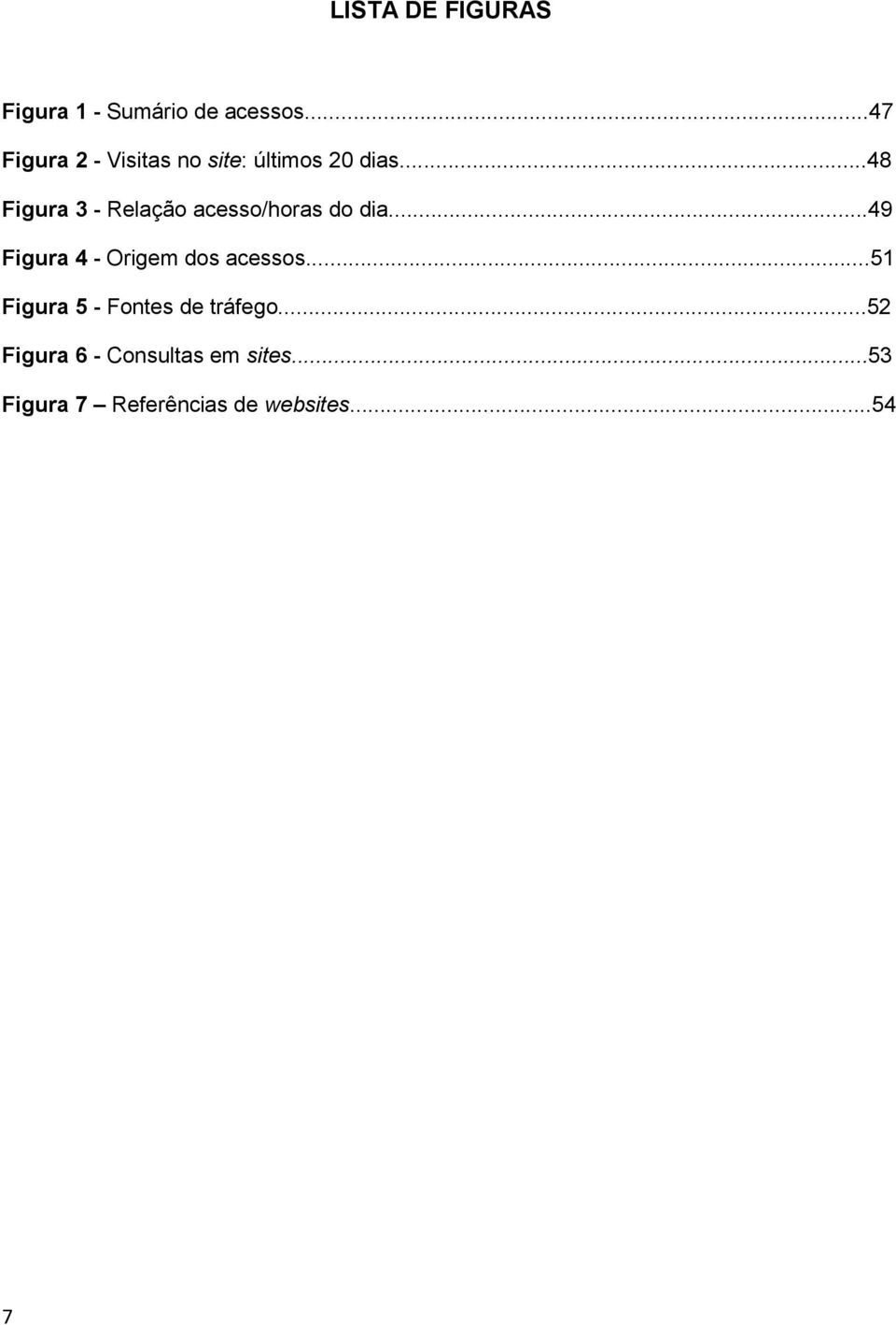 ..48 Figura 3 - Relação acesso/horas do dia.