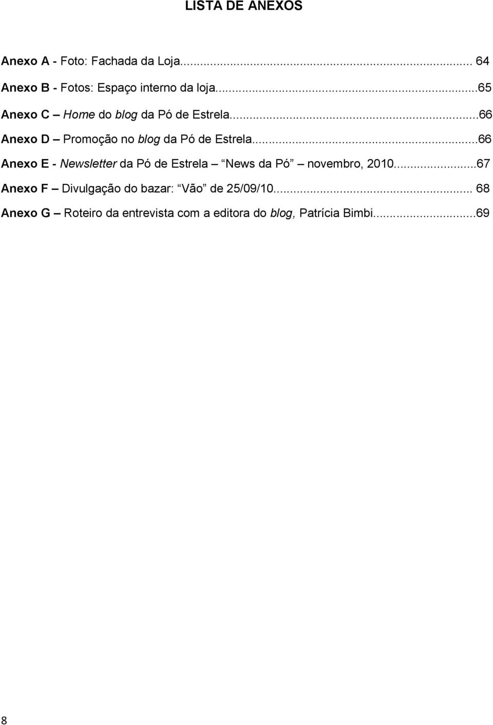 ..66 Anexo E - Newsletter da Pó de Estrela News da Pó novembro, 2010.