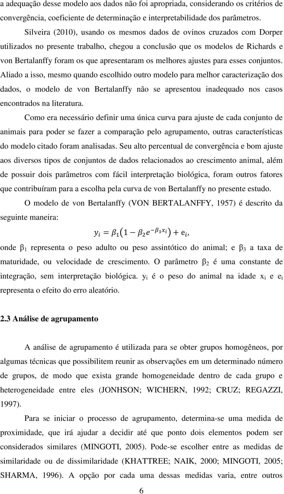 melhores ajustes para esses conjuntos.