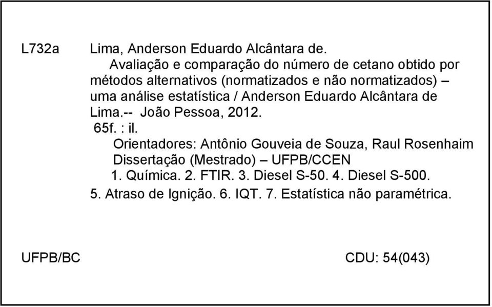 análise estatística / Anderson Eduardo Alcântara de Lima.-- João Pessoa, 2012. 65f. : il.