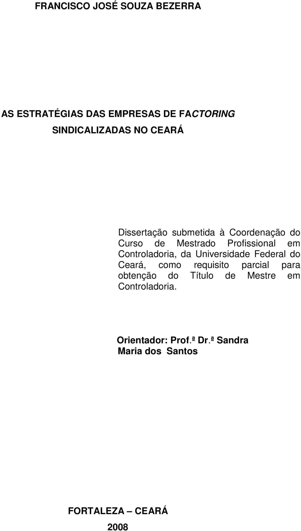 Controladoria, da Universidade Federal do Ceará, como requisito parcial para obtenção do