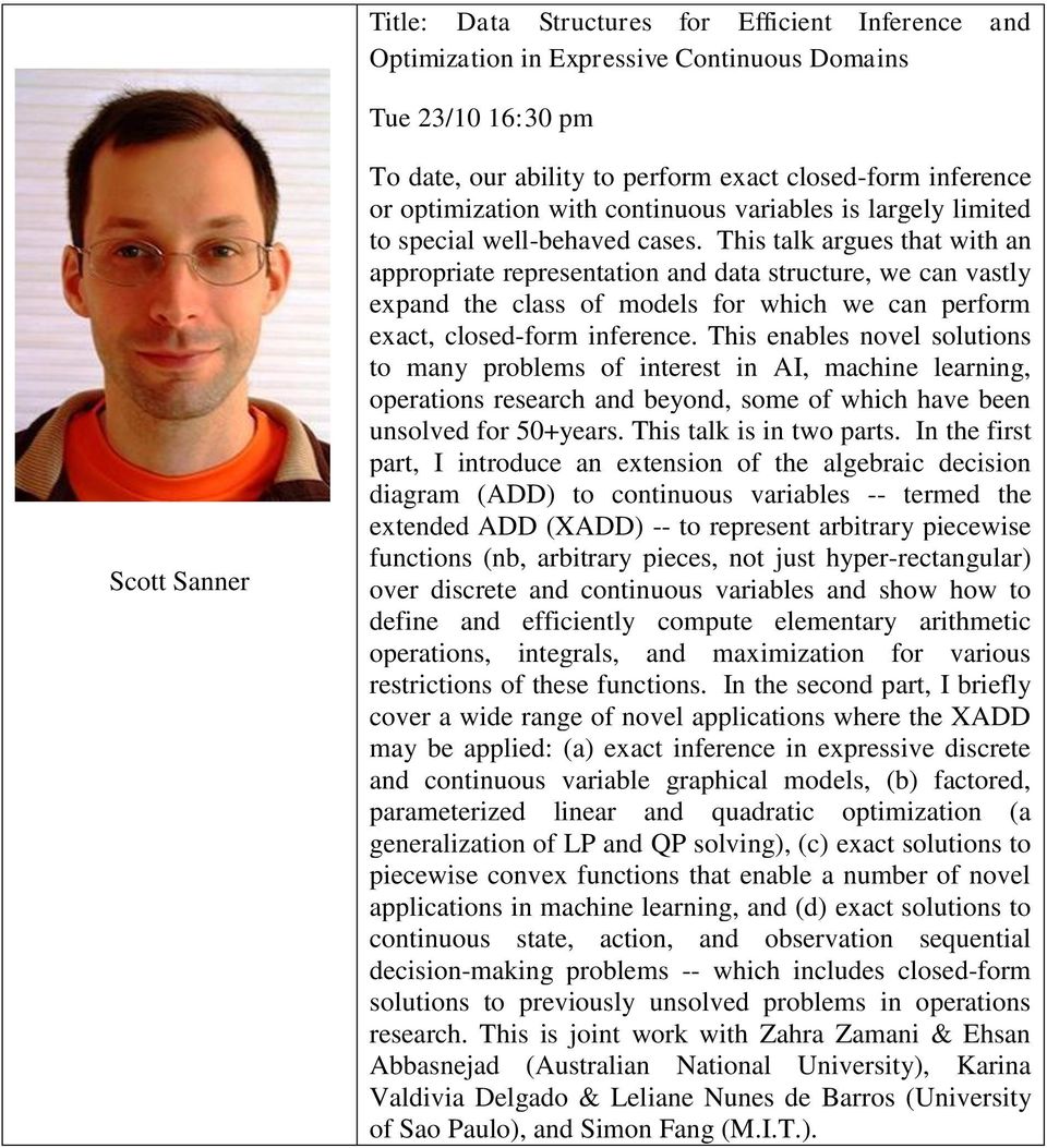 This talk argues that with an appropriate representation and data structure, we can vastly expand the class of models for which we can perform exact, closed-form inference.