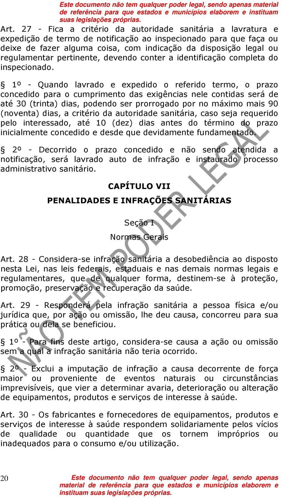 regulamentar pertinente, devendo conter a identificação completa do inspecionado.