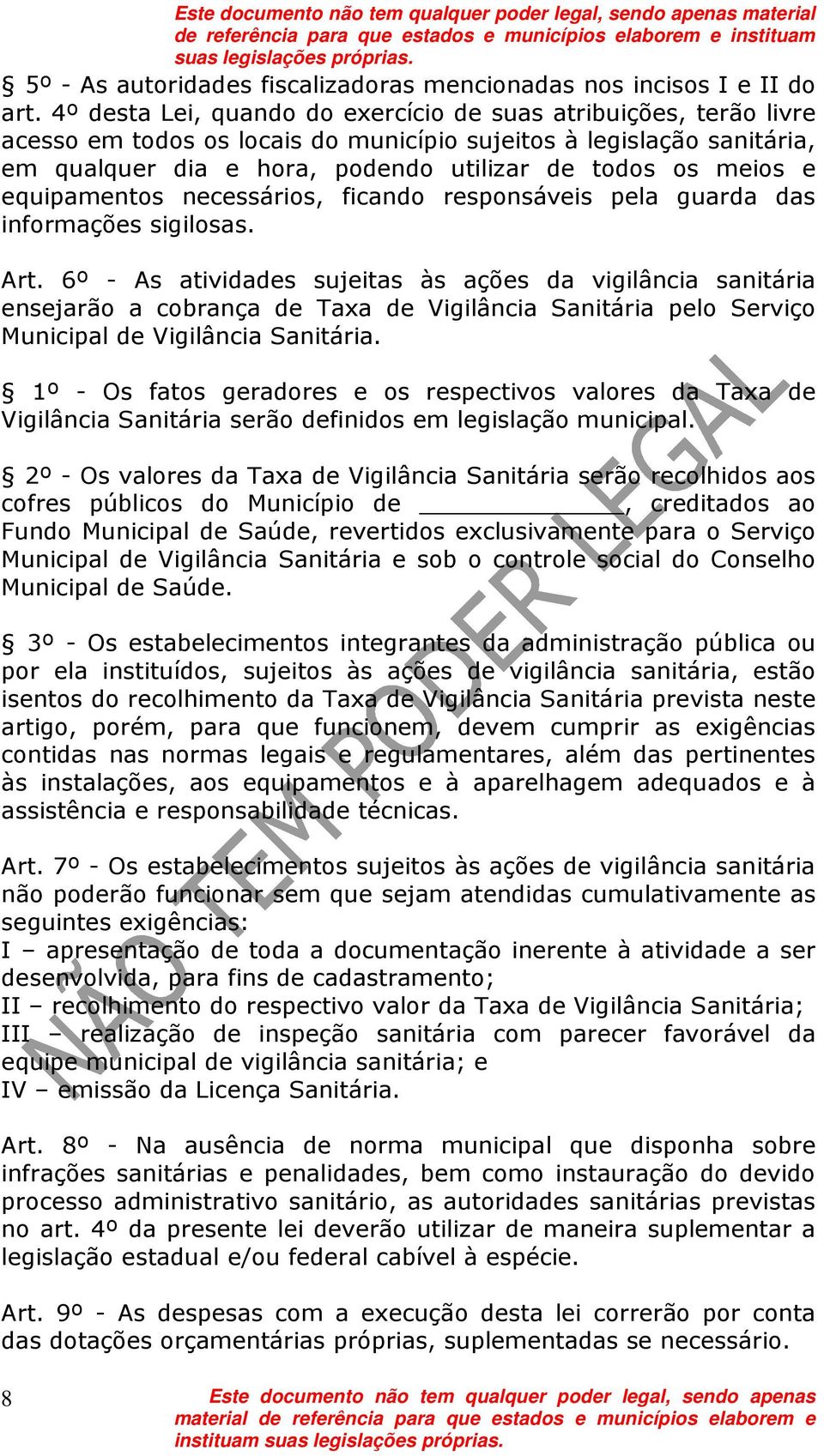 equipamentos necessários, ficando responsáveis pela guarda das informações sigilosas. Art.