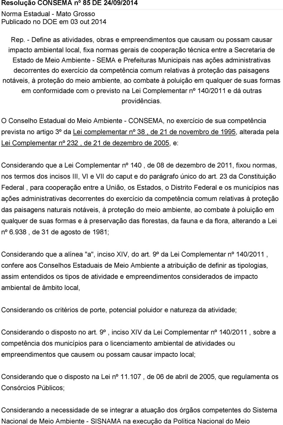 Prefeituras Municipais nas ações administrativas decorrentes do exercício da competência comum relativas à proteção das paisagens notáveis, à proteção do meio ambiente, ao combate à poluição em