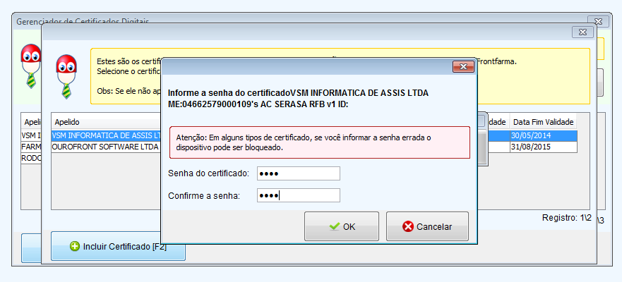 Obs.: Os tipos Smartcart e Token (tipo A3) são certificados que só funcionam se tiver o dispositivo conectado ao computador (Leitor de Cartão ou Pendrive).