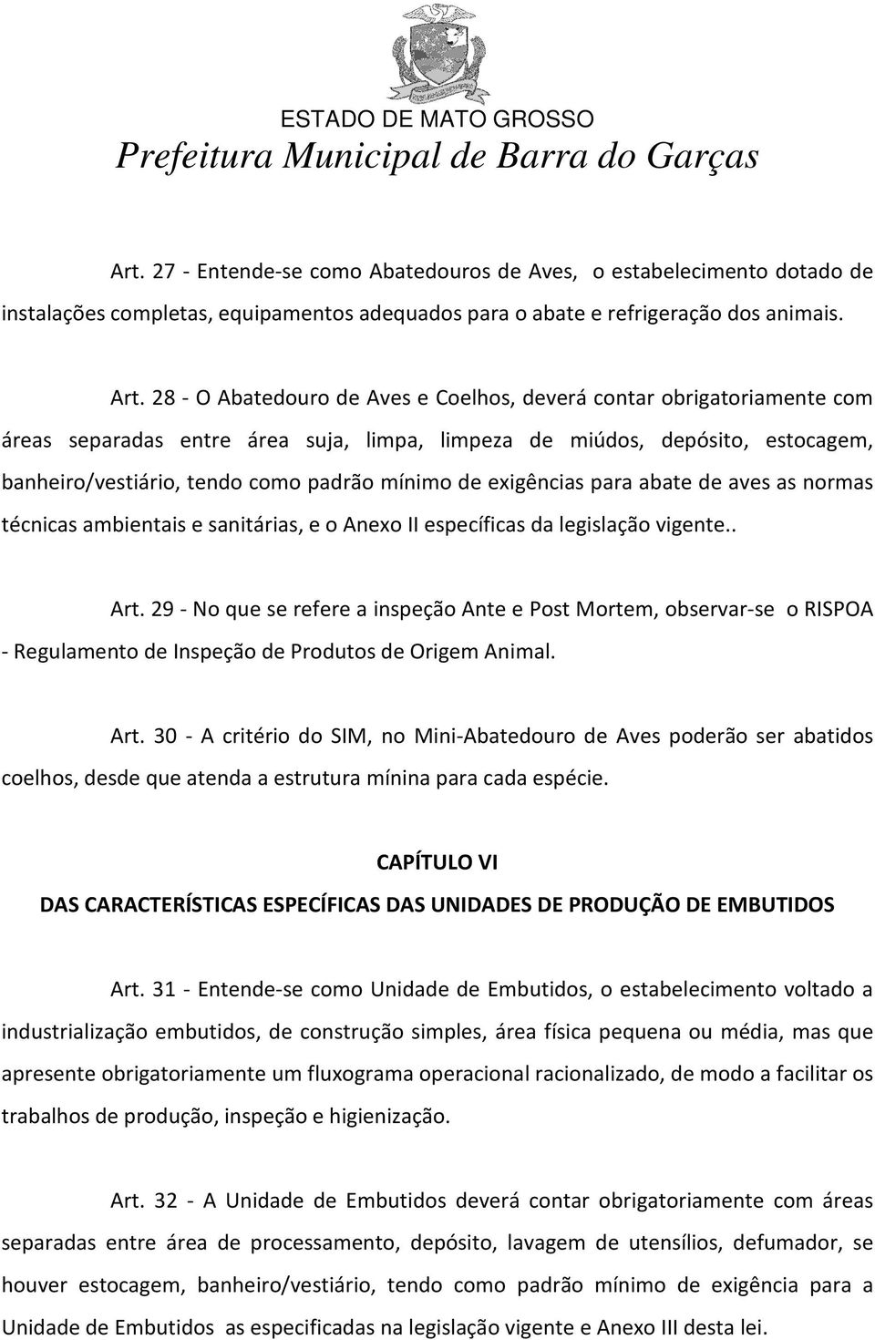 exigências para abate de aves as normas técnicas ambientais e sanitárias, e o Anexo II específicas da legislação vigente.. Art.