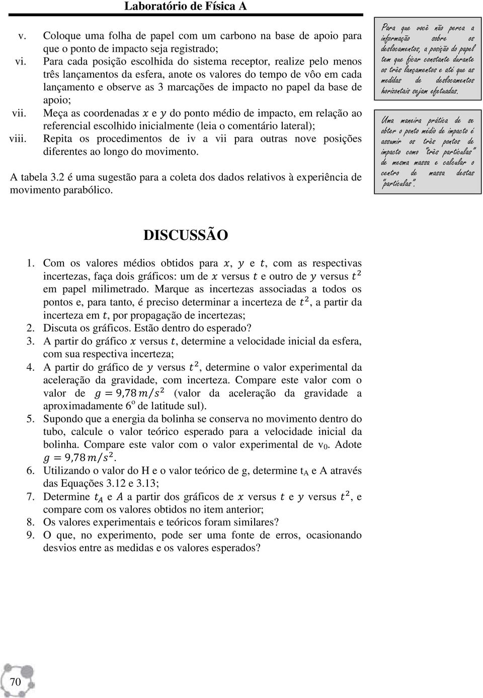 base de apoio; vii. Meça as coordenadas e do ponto médio de impacto, em relação ao referencial escolhido inicialmente (leia o comentário lateral); viii.