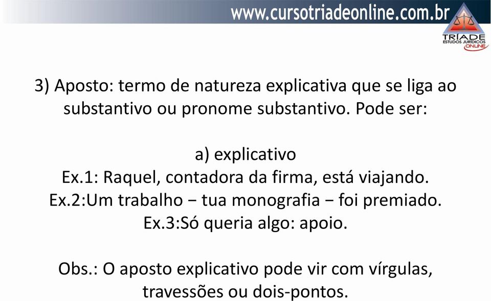 1: Raquel, contadora da firma, está viajando. Ex.