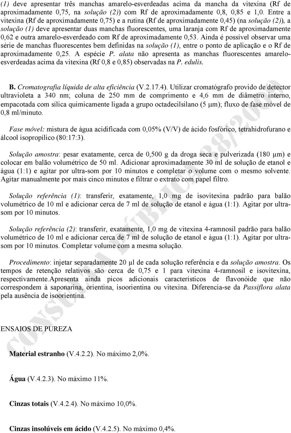 0,62 e outra amarelo-esverdeado com Rf de aproximadamente 0,53.