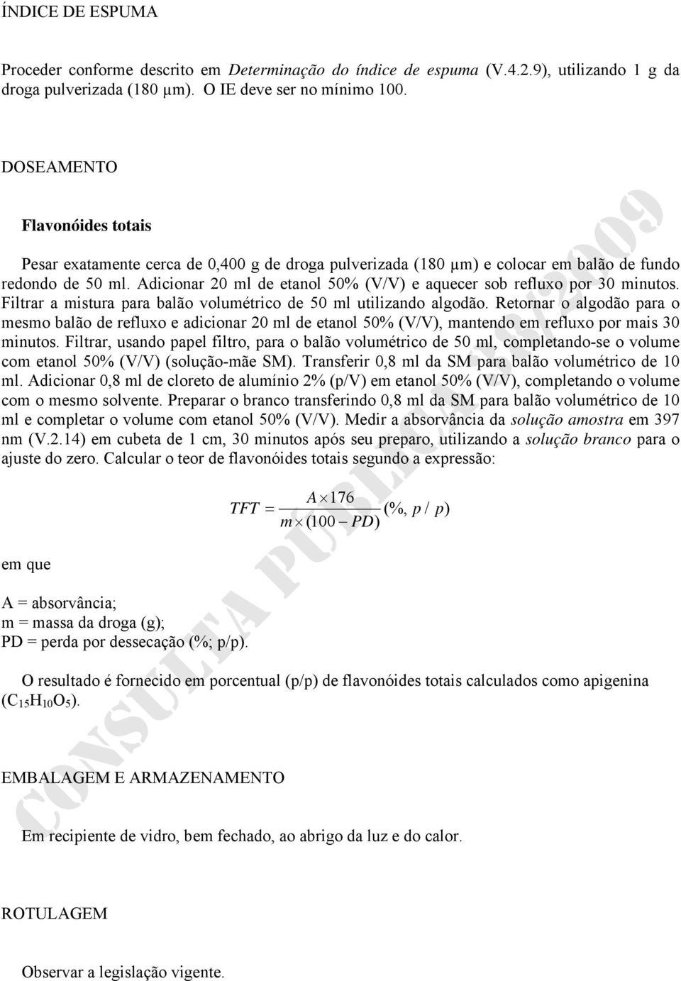 Adicionar 20 ml de etanol 50% (V/V) e aquecer sob refluxo por 30 minutos. Filtrar a mistura para balão volumétrico de 50 ml utilizando algodão.