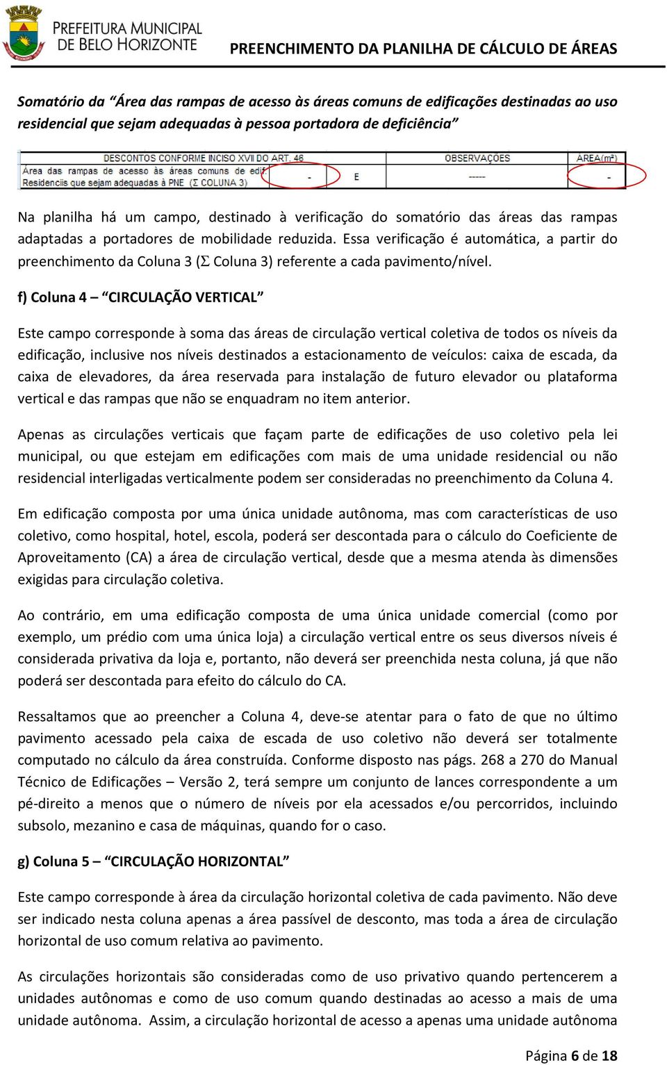 Essa verificação é automática, a partir do preenchimento da Coluna 3 (Σ Coluna 3) referente a cada pavimento/nível.