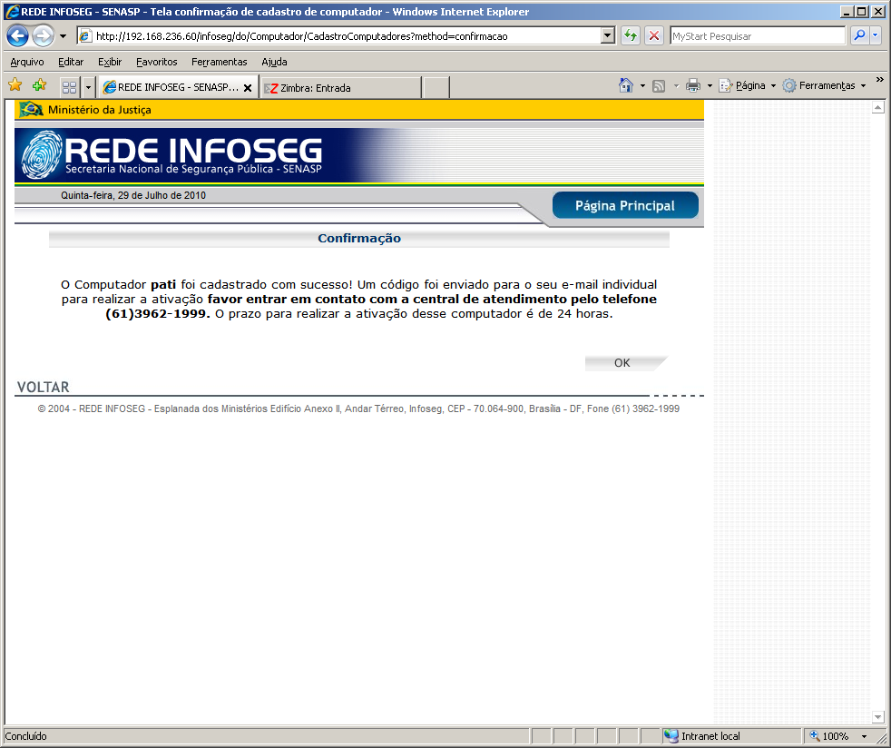 Cadastro de computador - Confirmação IMPORTANTE: A ativação do 1º computador