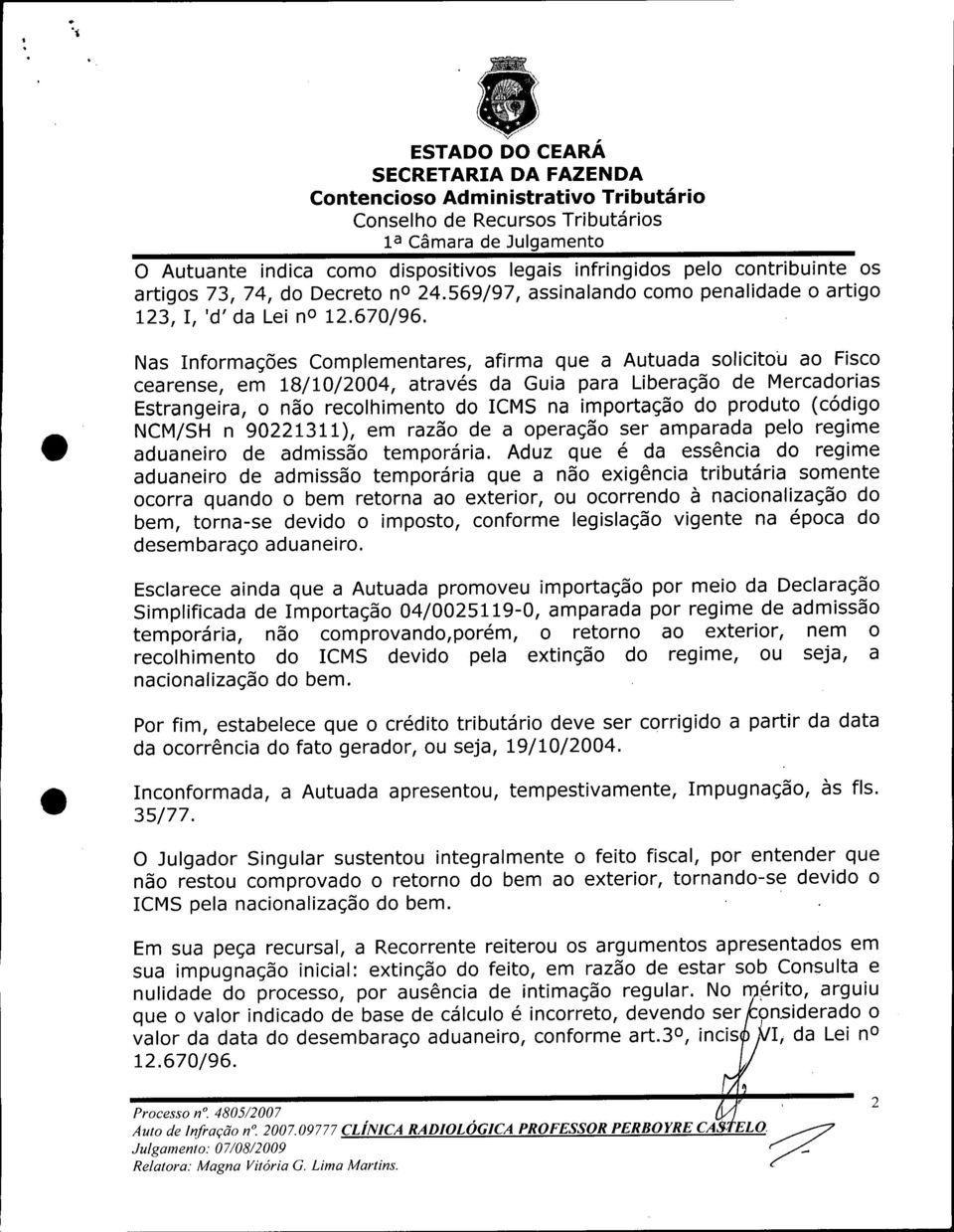 569/97, assinalando como penalidade o artigo 123, I, 'd' da Lei no 12.670/96.