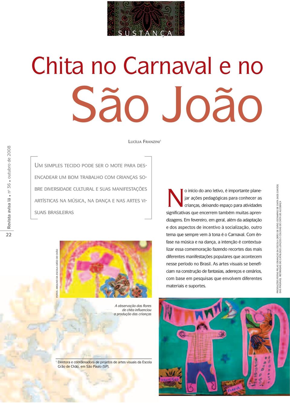 And team start Spit São João. No início do ano letivo, é importante planejar. Chita no Carnaval  e no SUSTANÇA UM SIMPLES TECIDO PODE SER O MOTE PARA DES- - PDF Download  grátis