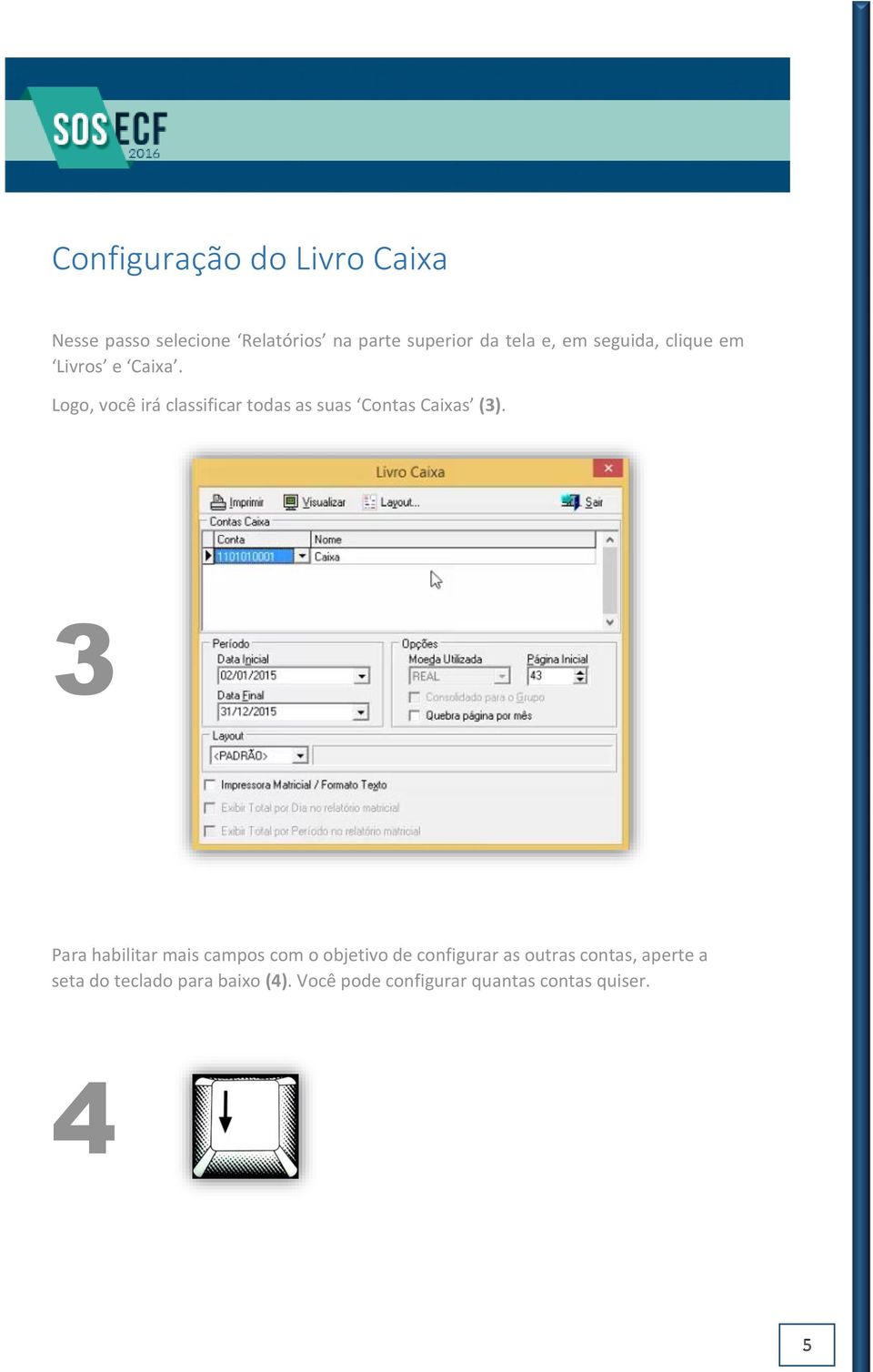 Logo, você irá classificar todas as suas Contas Caixas (3).