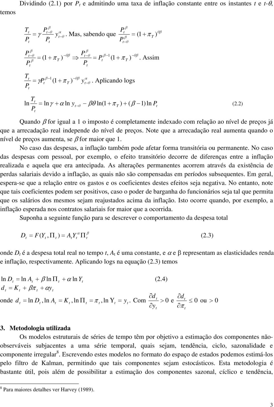 Aplicando logs T ln P = lnγ + α ln y θ βθ ln(1 + π ) + ( β 1)ln P (2.