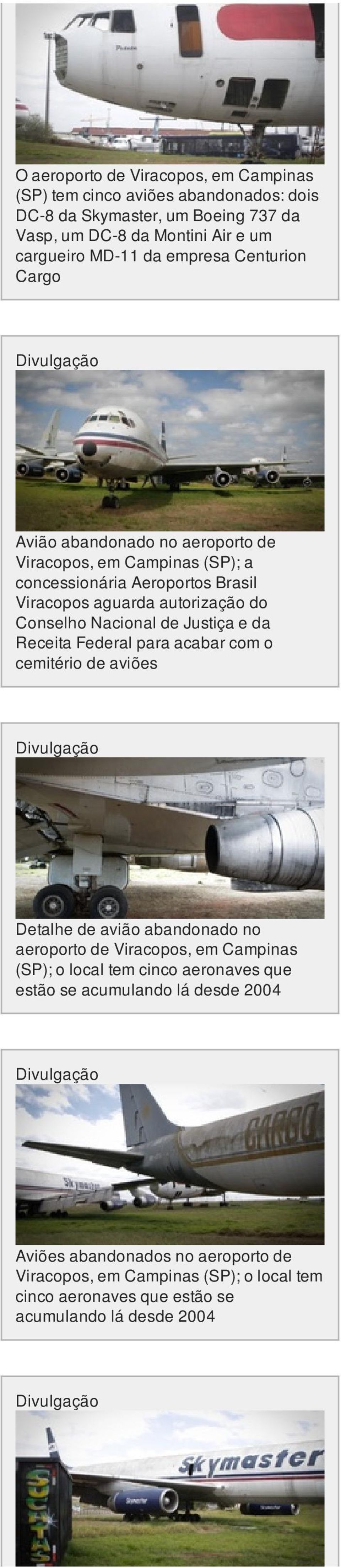 concessionária Aeroportos Brasil Detalhe de avião abandonado no (SP); o local tem cinco aeronaves que estão se