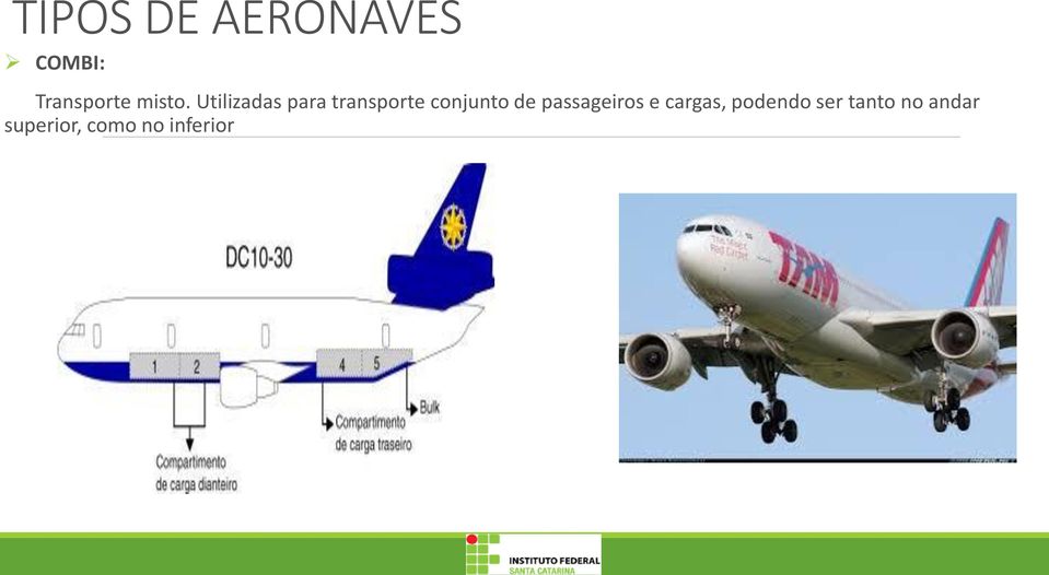 Utilizadas para transporte conjunto de