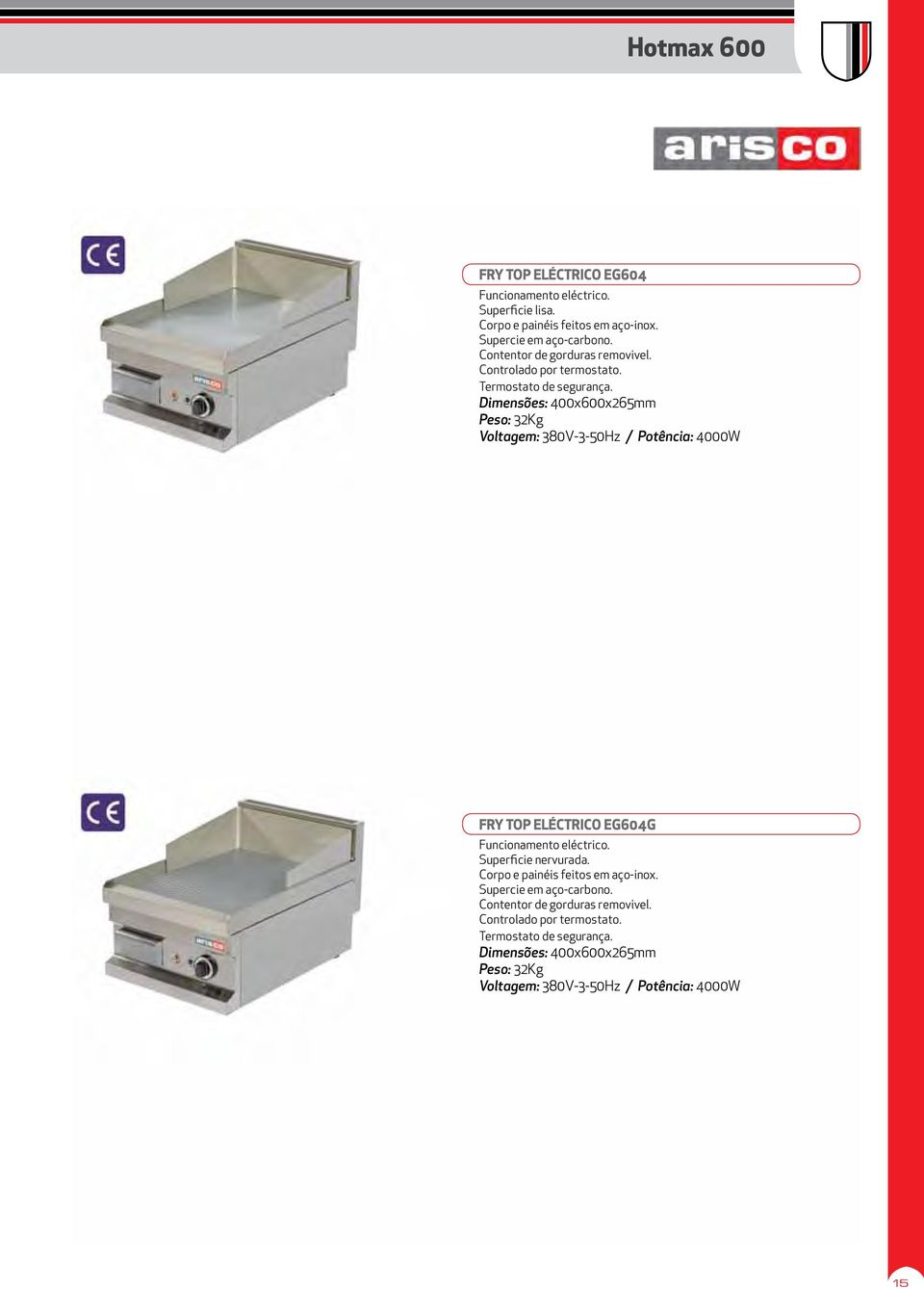 Dimensões: 400x600x265mm Peso: 32Kg Voltagem: 380V-3-50Hz / Potência: 4000W FRY TOP ELÉCTRICO EG604G Funcionamento eléctrico. Superficie nervurada.