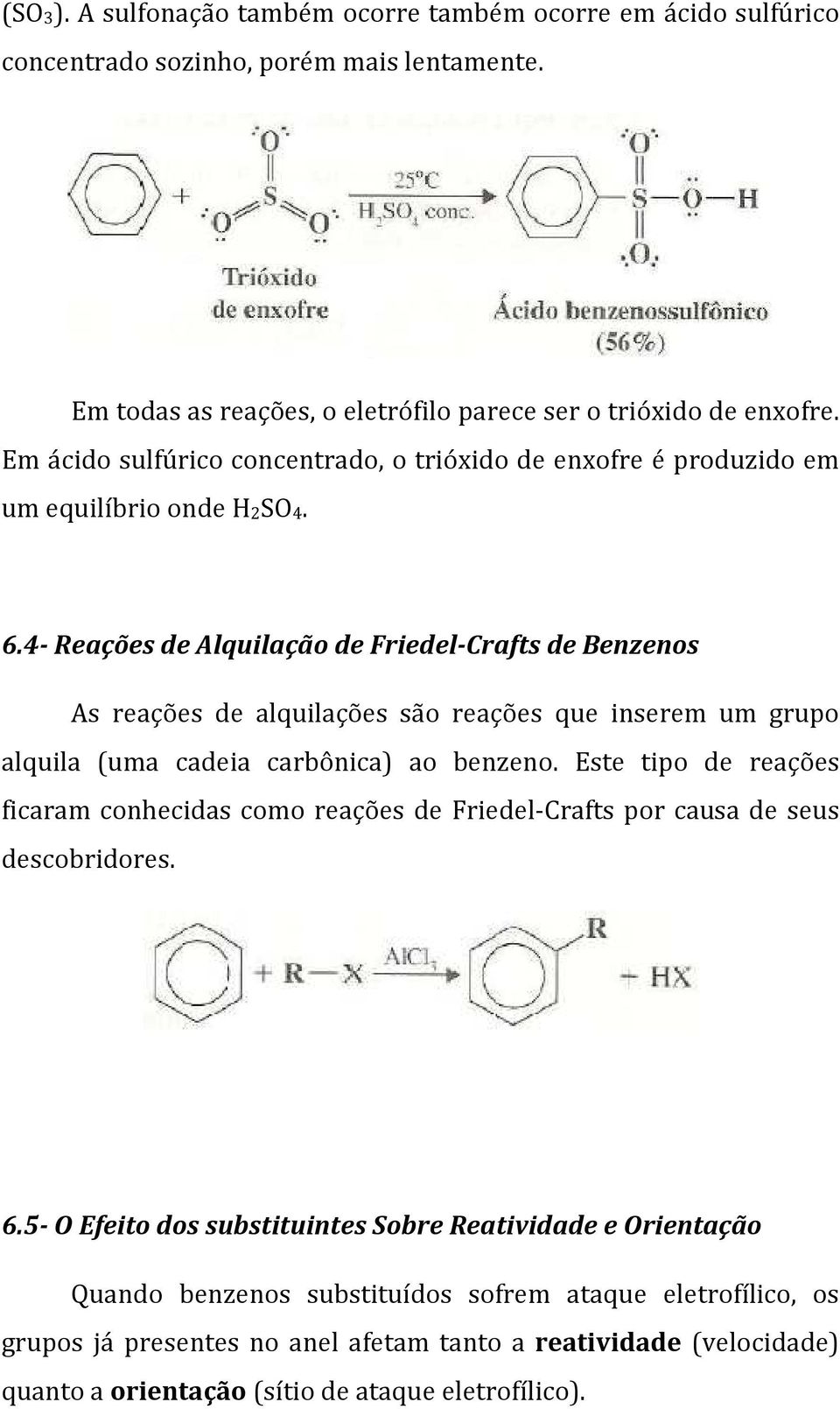 4- Reações de Alquilação de Friedel-rafts de Benzenos As reações de alquilações são reações que inserem um grupo alquila (uma cadeia carbônica) ao benzeno.