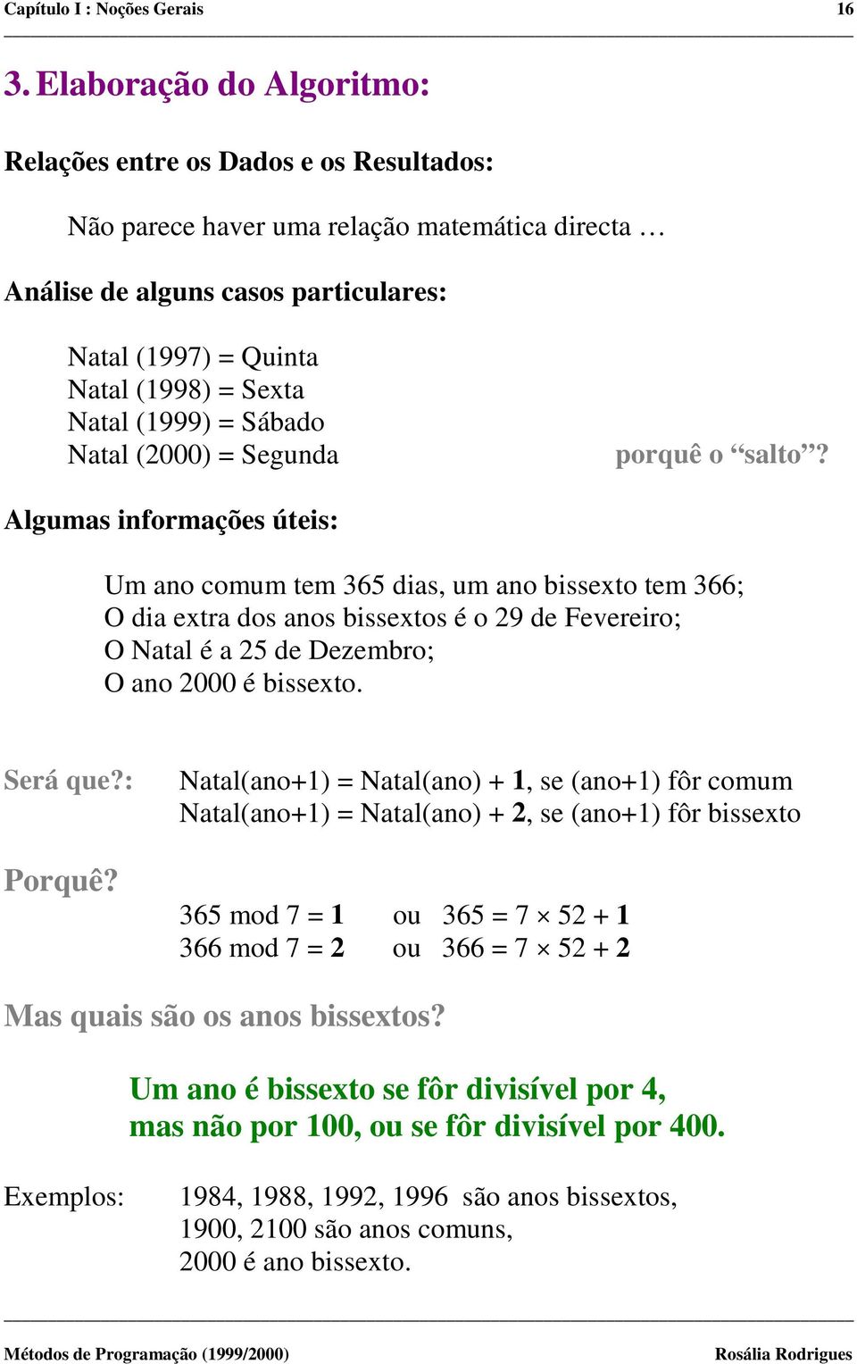 Natal (1999) = Sábado Natal (2000) = Segunda porquê o salto?