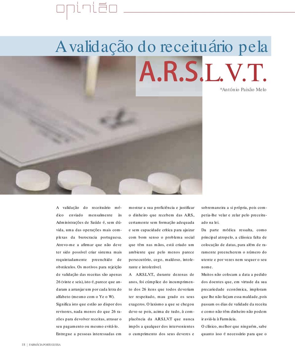 Atrevo-me a afirmar que n o deve ter sido poss vel criar sistema mais requintadamente preenchido de obst culos.