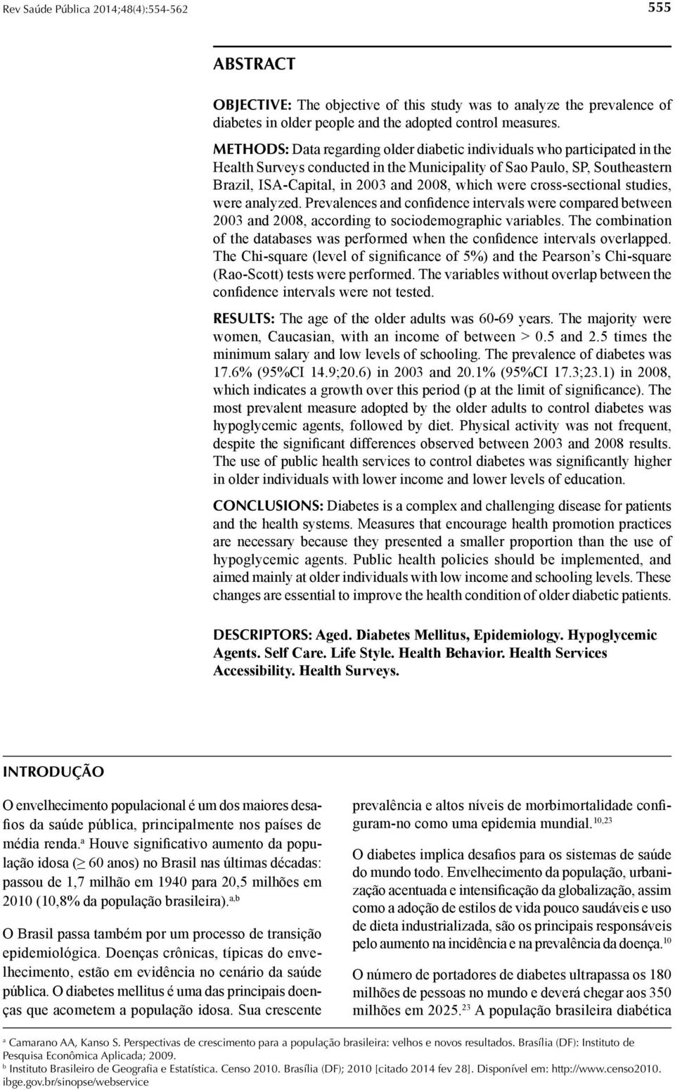 studies, were nlyzed. Prevlences nd confidence intervls were compred etween 2003 nd 2008, ccording to sociodemogrphic vriles.