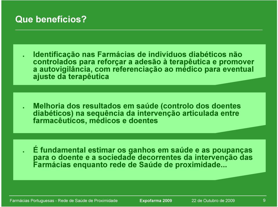 autovigilância, com referenciação ao médico para eventual ajuste da terapêutica Melhoria dos resultados em saúde (controlo dos