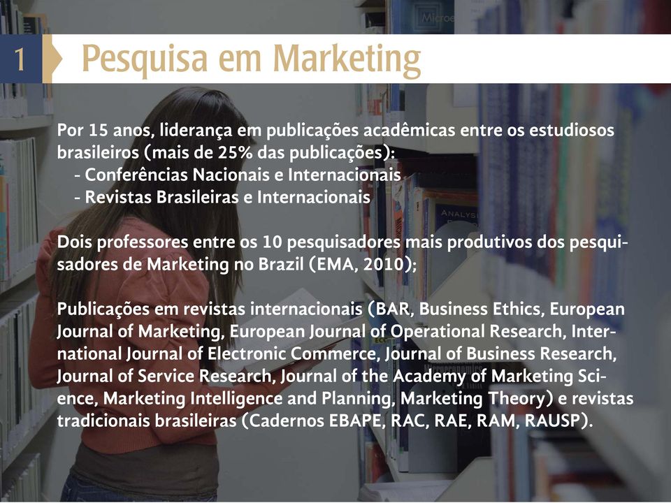 internacionais (BAR, Business Ethics, European Journal of Marketing, European Journal of Operational Research, International Journal of Electronic Commerce, Journal of Business Research,