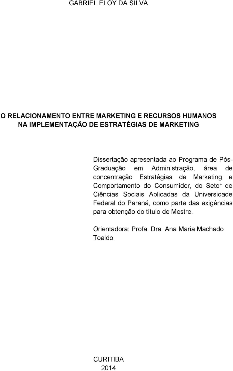 de Marketing e Comportamento do Consumidor, do Setor de Ciências Sociais Aplicadas da Universidade Federal do